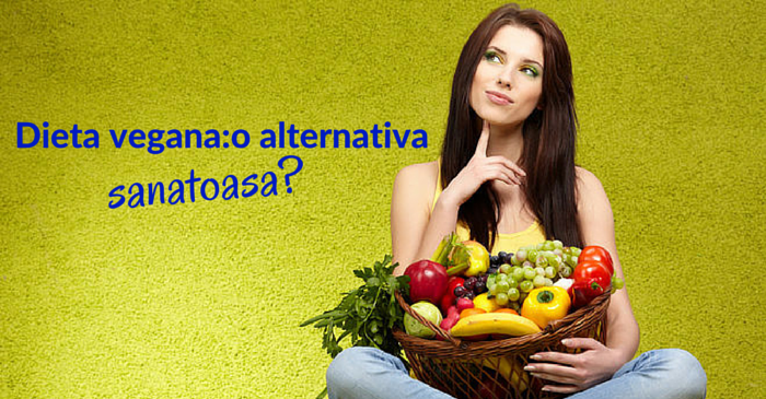 Dieta vegana: ce trebuie sa stii inainte s-o adopti 1