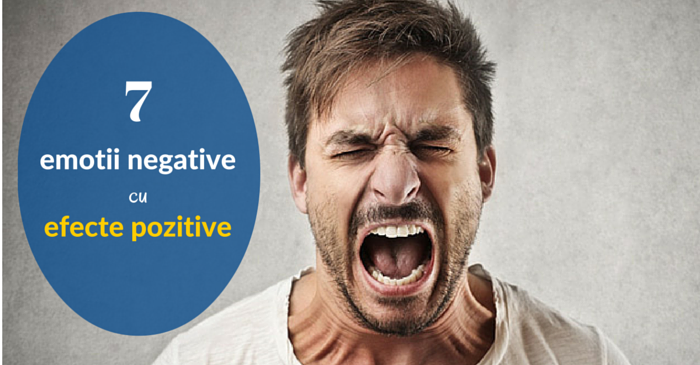 7 emotii negative cu efecte POZITIVE
