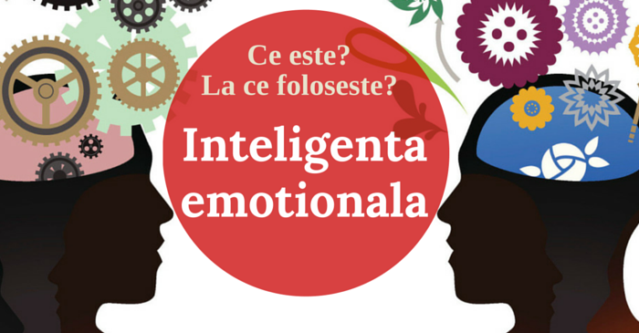Inteligenta emotionala: ce este si la ce foloseste?