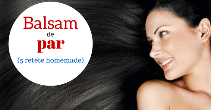 Balsam de par: 5 retete homemade din ingrediente naturale