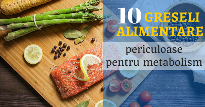 greseli alimentare care incetinesc metabolismul