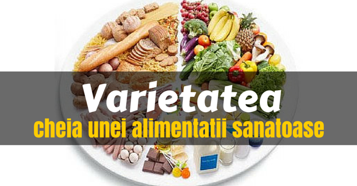 varietatea principiul de baza pentru o alimentatie sanatoasa