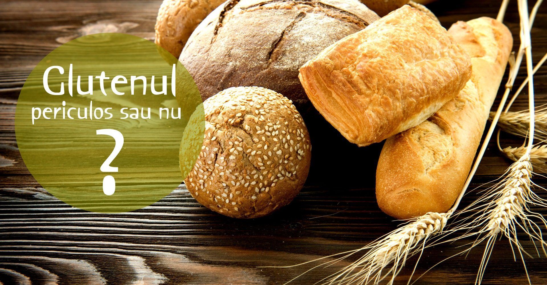Glutenul: un pericol pentru sanatate?