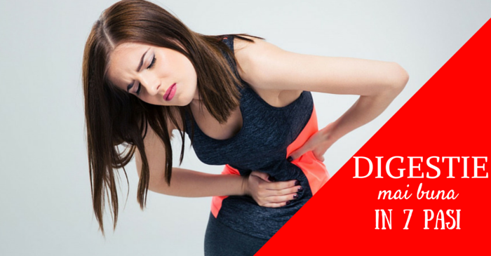 Cum sa-ti imbunatatesti digestia in 7 pasi