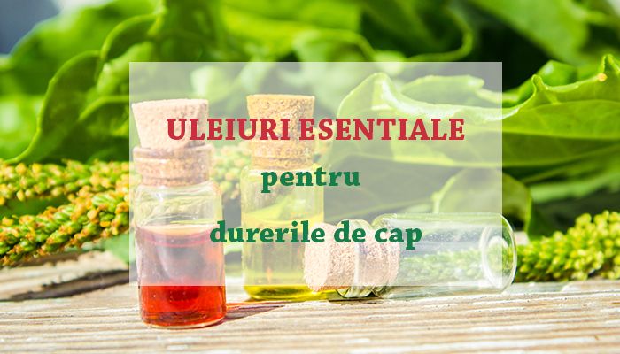 8 uleiuri esentiale perfecte pentru dureri de cap